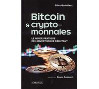 Bitcoin & crypto-monnaies: Le guide pratique de l'investisseur débutant
