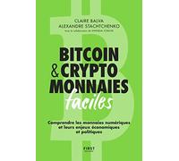 Bitcoin & cryptomonnaies faciles - Comprendre les monnaies numériques et leurs enjeux économiques et politiques: Comprendre les monnaies numériques et leurs enjeux économiques et politiques