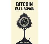Bitcoin est l’espoir: Pour une monnaie libre, rare, et sans permission