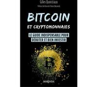 Bitcoin et cryptomonnaies: Le guide indispensable pour débuter et bien investir