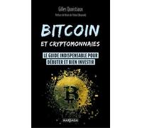 Bitcoin et cryptomonnaies: Le guide indispensable pour débuter et bien investir