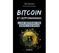 Bitcoin et cryptomonnaies Le guide indispensable pour débuter et bien investir - Gilles Quoistiaux - Mardaga - broché - Guide