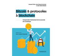 Bitcoin et protocoles à blockchain Comprendre l'avènement de la seconde ère numérique - Jacques Favier - Mardaga - broché - Etude