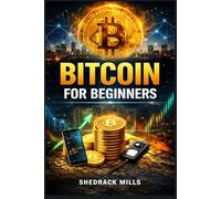 BITCOIN FOR BEGINNERS: How to Buy Bitcoin, Avoid Scams, and Build Passive Income with Cryptocurrency
