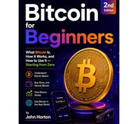 Bitcoin for Beginners: What Bitcoin Is, How It Works, and How to Use It - Starting from Zero