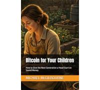 Bitcoin for Your Children: How to Give the Next Generation a Head Start on Sound Money