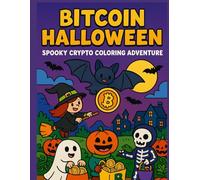 Bitcoin Halloween: Spooky Crypto Coloring Adventure: Fun & spooky 50-page coloring book for kids-witches, skeletons, bats & B-coins!