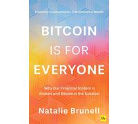 Bitcoin Is For Everyone Why our financial system is broken and Bitcoin is the solution - Natalie Brunell - Harriman House - ebook (ePub) - Livre