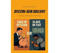 Bitcoin: Kein Bullshit: Für Einsteiger: Kompakt. Direkt. Ohne Umschweife.