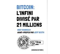 BITCOIN: L'infini divisé en 21 millions - Knut Svanholm - Konsensus - broché - Etude