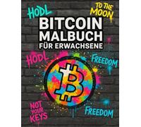 Bitcoin Malbuch für Erwachsene: 30 Zitate & Illustrationen rund um die Bitcoin-Philosophie