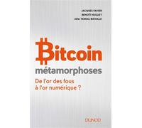 Bitcoin - Métamorphoses - De l'or des fous à l'or numérique ? Histoire d'une évolution - Jacques Favier - Dunod - broché - Etude