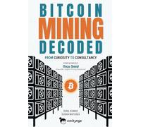 Bitcoin Mining Decoded: From Curiosity To Consultancy