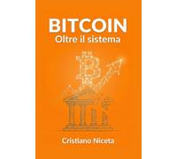 BITCOIN: OLTRE IL SISTEMA: La fine della finanza tradizionale e l'era della tokenizzazione Guida pratica per capire la nuova economia digitale che media e banche non ti raccontano.