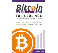 Bitcoin Ratgeber Schweiz: Leitfaden für Einsteiger und Neugierige. Mit Schweizer Erfolgsstrategie