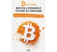 Bitcoin : Révolutionnez votre économie: Recevez du bitcoin en lisant ce livre !