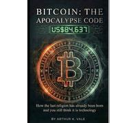 BITCOIN: THE APOCALYPSE CODE: How the last religion has already been born and you still think it is technology