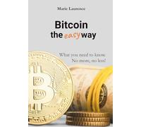 Bitcoin the easy way: What you need to know. No more, no less!