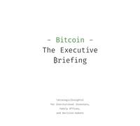 Bitcoin - The Executive Briefing: Bitcoin as a Strategic Investment Asset for Family Offices and Institutional Investors