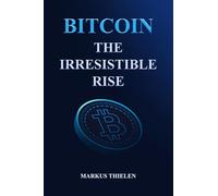 Bitcoin: The Irresistible Rise