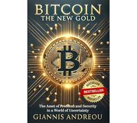 Bitcoin the NEW GOLD: The Asset of Freedom and Security in a World of Uncertainty