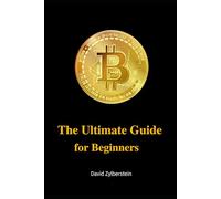Bitcoin: The Ultimate Guide for Beginners