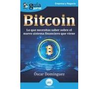 Bitcoin : Todo Lo Que Necesitas Saber Sobre El Sistema Financiero Que Viene