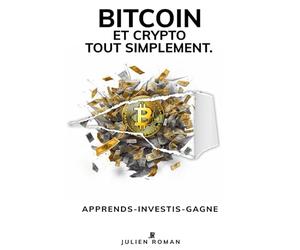 Bitcoin tout simplement.: Tout Bitcoin et la blockchain expliqués simplement.