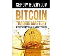 Bitcoin Trading Mastery: A Scientific Approach to Market Profits - Includes Downloadable Trading Strategies