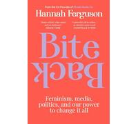Bite Back: Feminism, media, politics, and our power to change it all