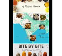 Bite By Bite: A Journey Through South Asian Cultures