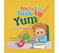 Bite by Bite, Yuck to Yum: Taste grows little by little