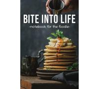Bite Into Life Lined Journal: Notebook for the Chefs and Food Lovers | Fitness Tracker Calendar | 160 Ruled Pages | 5.25in x 8in | Great for Gifts, Foodies, and Everyday Notes