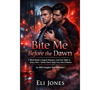 Bite Me Before the Dawn: A Blood Bond, a Staged Massacre, and One Night to Stop a War-before Dawn Turns Love into Evidence (An MM Vampire Noir Romance)