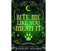Bite Me Like You Mean It - Kinsley Adams - Kinsley Adams - ebook (ePub) - Livre