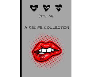 Bite me: Recipe Collection: cute book to write down your favorite recipes. great gift for family and friends