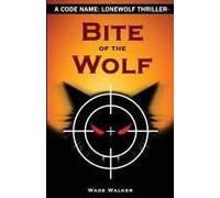 Bite Of The Wolf Paperback Book By Wade Walker