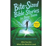Bite-Sized Bible Stories For Busy Teens: Gospel-Centered Stories from the ESV: Who You Are When The World Is Loud