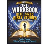 Bite-Sized Bible Stories for Busy Teens - The Workbook: Gospel-Centered Reflection & Study Guide from the ESV: God’s Grace When You’re Not Enough