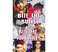 Bite The Bullet Or Bite Me Anyways