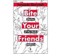 Bite Your Friends by Fernanda Eberstadt Fernanda Eberstadt (Auteur)