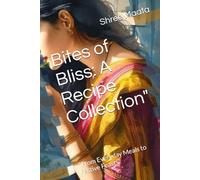 Bites of Bliss: A Recipe Collection": "From Everyday Meals to Festive Feasts"