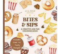 Bites & Sips Coloring Book: A Fun Collection of Snacks and Drinks: Creative & Fun Series by JJ & Josie Design Co.