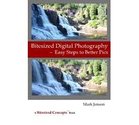 Bitesized Digital Photography: Easy Steps to Better Pics