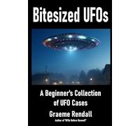 Bitesized UFOs: A Beginner's Collection of UFO Cases