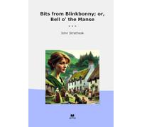 Bits from Blinkbonny; or, Bell o' the Manse