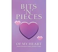 BITS ‘N’ PIECES OF MY HEART