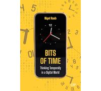 Bits of Time: Thinking Temporally in a Digital World