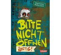 Bitte nicht öffnen 6: Rostig!: Wer hat meinen Roboter gesehen? Lustige Kinderbuch-Serie ab 8 Jahren über geheimnisvolle Päckchen und lebendiges Spielzeug