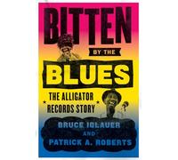 Bitten by the Blues: The Alligator Records Story